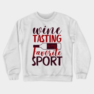 wine tasting is my favorite sport, funny red bottle wine lover alocholic drinking Crewneck Sweatshirt